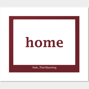 Wyoming Home - Yeah that Wyoming Posters and Art